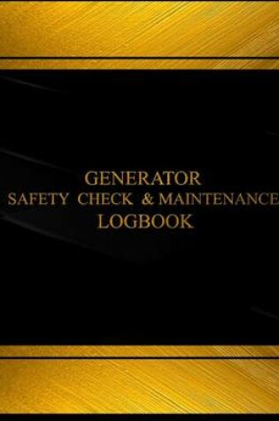 Cover of Generator Safety Check and Maintenance Log (Log Book, Journal -125 pgs, 8.5X11")