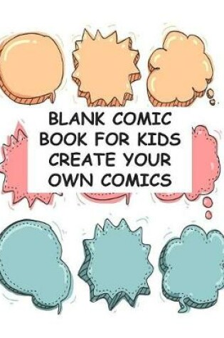 Cover of Blank Comic Book for Kids Create Your Own Comic