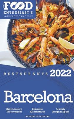 Book cover for 2022 Barcelona Restaurants - The Food Enthusiast's Long Weekend Guide