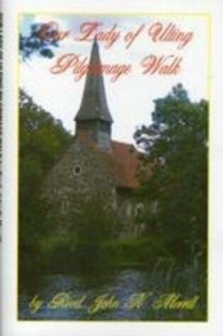Cover of Our Lady of Ulting Pilgrimage Walk
