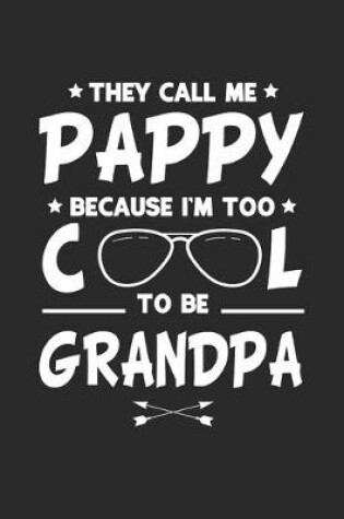 Cover of They Call Me Pappy Because I'm Too Cool To Be Grandpa