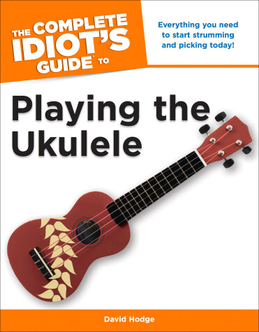 Cover of The Complete Idiot's Guide To Playing The Ukulele