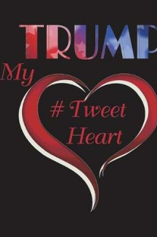 Cover of Trump My #Tweet Heart