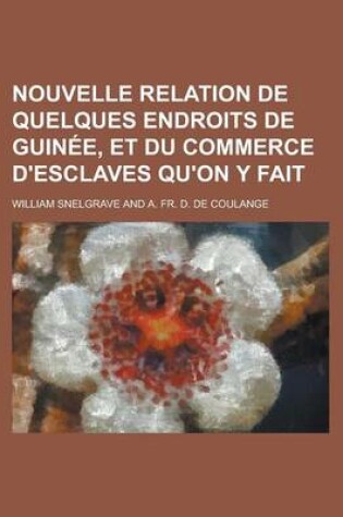 Cover of Nouvelle Relation de Quelques Endroits de Guinee, Et Du Commerce D'Esclaves Qu'on y Fait