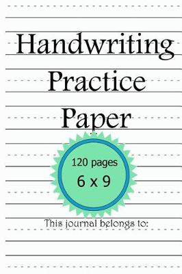 Book cover for Handwriting Practice Paper 6x9 120 Pages This Journal Belongs To