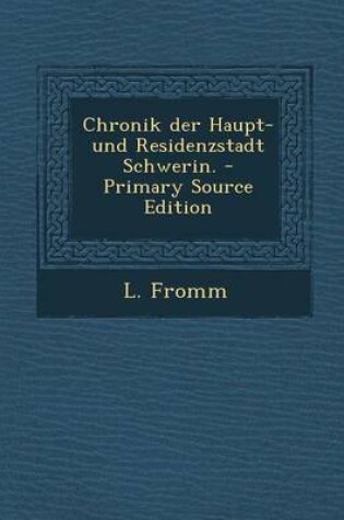 Cover of Chronik Der Haupt- Und Residenzstadt Schwerin. - Primary Source Edition