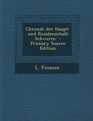 Book cover for Chronik Der Haupt- Und Residenzstadt Schwerin. - Primary Source Edition