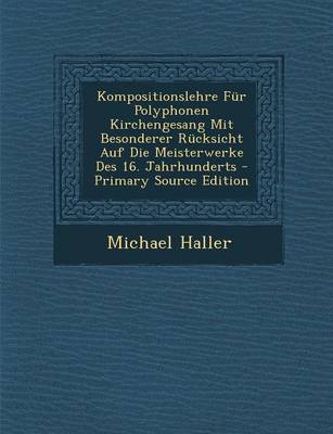 Book cover for Kompositionslehre Fur Polyphonen Kirchengesang Mit Besonderer Rucksicht Auf Die Meisterwerke Des 16. Jahrhunderts