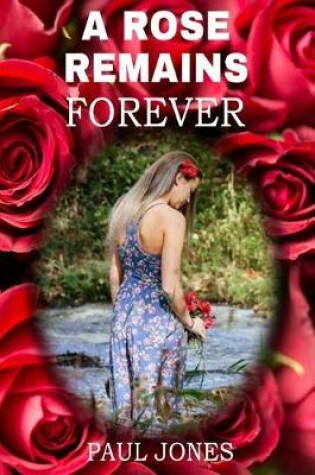 Cover of A Rose Remains Forever