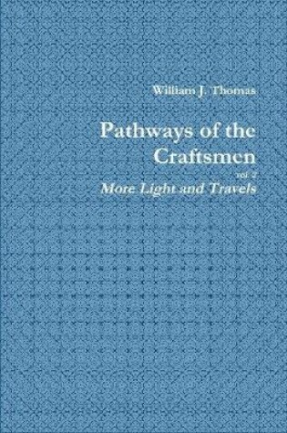 Cover of Pathways of the Craftsmen, vol. 2 - More Light and Travels