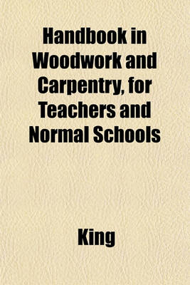 Book cover for Handbook in Woodwork and Carpentry, for Teachers and Normal Schools