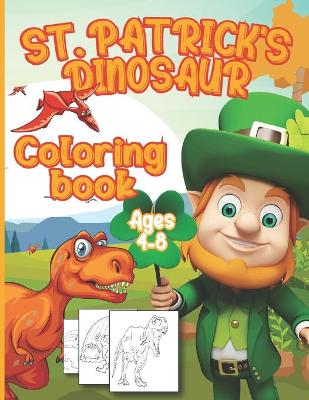 Book cover for St. Patrick's Dinosaur Coloring Book Ages 4-8