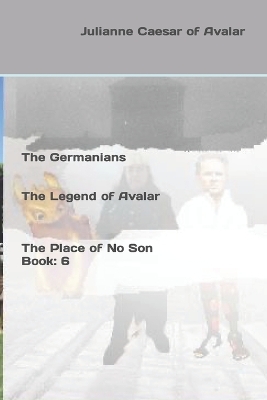 Book cover for The Germanians The Legend of Avalar The Place of No Son Book