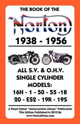 Book cover for Book of the Norton 1938-1956 All S.V. & O.H.V. Single Cylinder Models