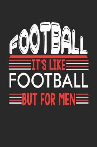 Cover of Football It's Like Football But For Men