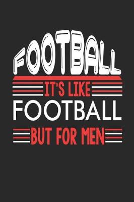 Book cover for Football It's Like Football But For Men