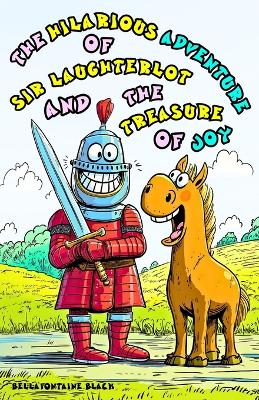 Book cover for The Hilarious Adventure of Sir Laughterlot and the Treasure of Joy for Kids Ages 8-12