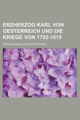 Cover of Erzherzog Karl Von Oesterreich Und Die Kriege Von 1792-1815