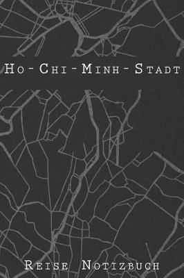 Book cover for Ho-Chi-Minh-Stadt Reise Notizbuch