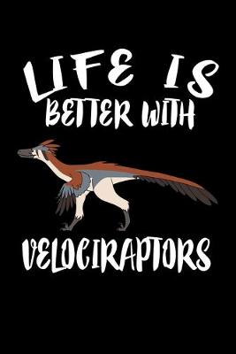 Book cover for Life Is Better With Velociraptors