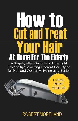 Cover of How to Cut and Treat your Hair at Home for the Elderly