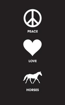 Book cover for Peace Love Horses - Lined Journal