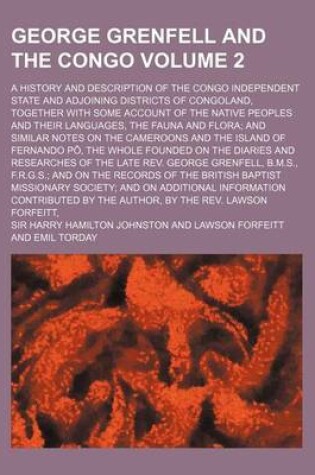 Cover of George Grenfell and the Congo Volume 2; A History and Description of the Congo Independent State and Adjoining Districts of Congoland, Together with S