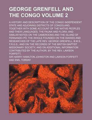 Book cover for George Grenfell and the Congo Volume 2; A History and Description of the Congo Independent State and Adjoining Districts of Congoland, Together with S