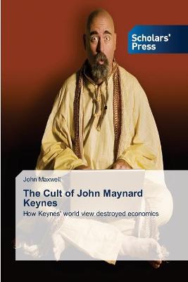 Book cover for The Cult of John Maynard Keynes