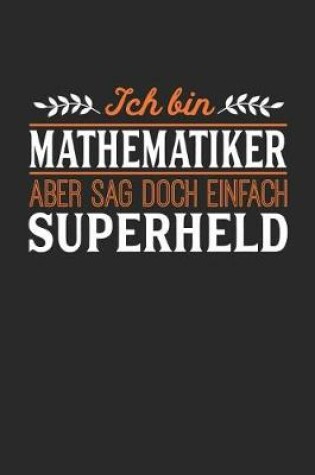 Cover of Ich bin Mathematiker aber sag doch einfach Superheld