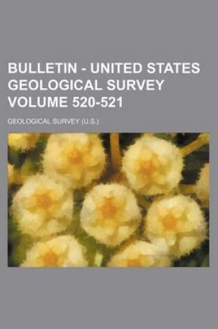 Cover of Bulletin - United States Geological Survey Volume 520-521