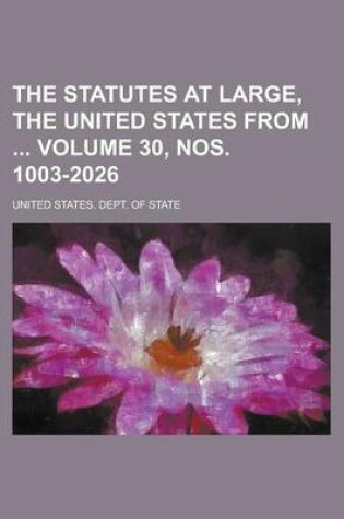 Cover of The Statutes at Large, the United States from Volume 30, Nos. 1003-2026