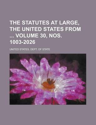 Book cover for The Statutes at Large, the United States from Volume 30, Nos. 1003-2026