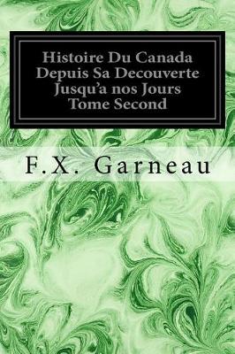 Book cover for Histoire Du Canada Depuis Sa Decouverte Jusqu'a nos Jours Tome Second