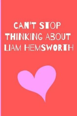 Cover of Can't Stop Thinking About Liam Hemsworth