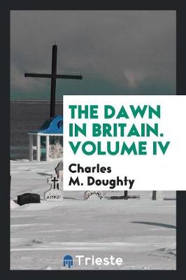 Book cover for The Dawn in Britain. Volume IV