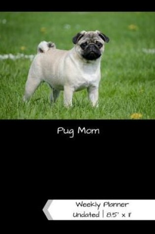 Cover of Pug Mom Undated Weekly Planner