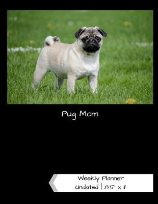 Book cover for Pug Mom Undated Weekly Planner