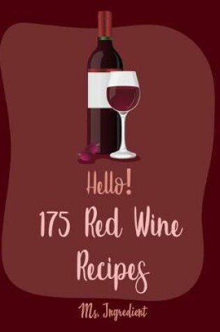 Cover of Hello! 175 Red Wine Recipes