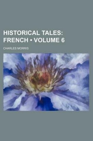 Cover of Historical Tales (Volume 6); French
