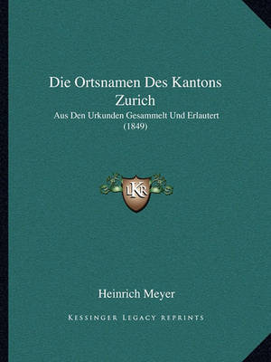 Book cover for Die Ortsnamen Des Kantons Zurich