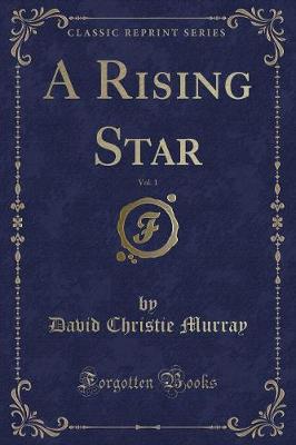 Book cover for A Rising Star, Vol. 1 (Classic Reprint)