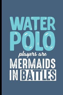 Book cover for Water Polo Players are Mermaids in the Battles