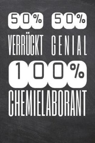 Cover of 50% Verrückt 50% Genial 100% Chemielaborant