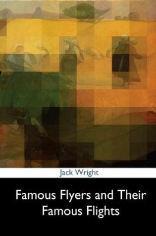 Cover of Famous Flyers and Their Famous Flights