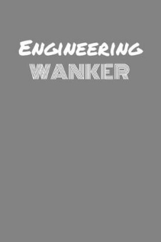 Cover of Engineering Wanker