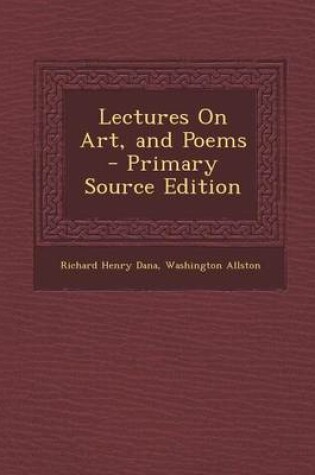 Cover of Lectures on Art, and Poems - Primary Source Edition