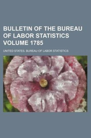 Cover of Bulletin of the Bureau of Labor Statistics Volume 1785