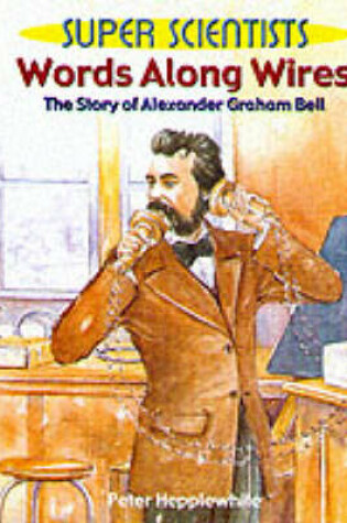 Cover of Worlds Along Wires: The Story Of Alexander Graham Bell