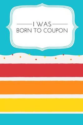 Book cover for I Was Born to Coupon